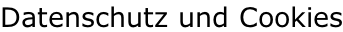 Datenschutz und Cookies