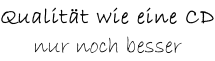 Qualität wie eine CD nur noch besser