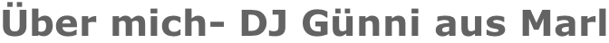 Über mich- DJ Günni aus Marl